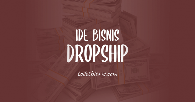 Ide Bisnis Dropship
