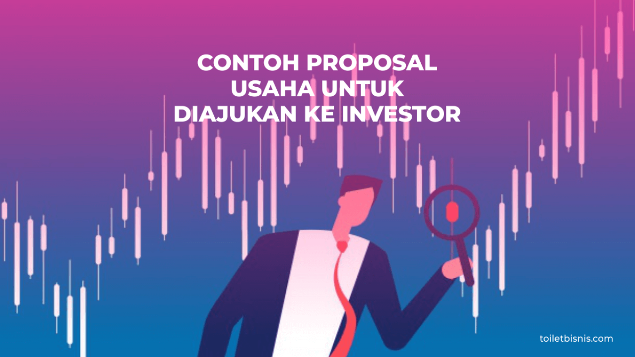 Contoh Proposal Usaha Untuk Diajukan Ke Investor Toilet Bisnis