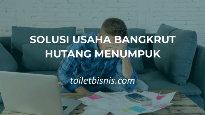 usaha bangkrut hutang menumpuk