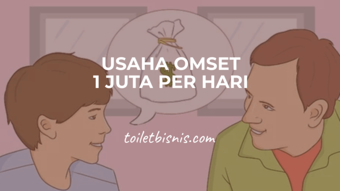 usaha omset 1 juta per hari