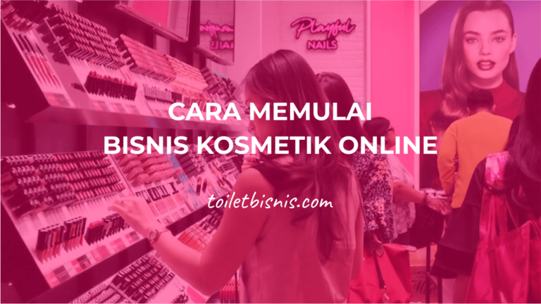 Cara Memulai Bisnis Kosmetik Online Menjadi Agen, Supplier dan Distributor