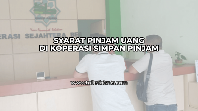 Syarat Pinjam Uang di Koperasi Simpan Pinjam